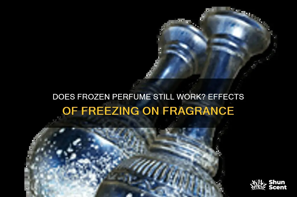 what happens to perfume when it frezes