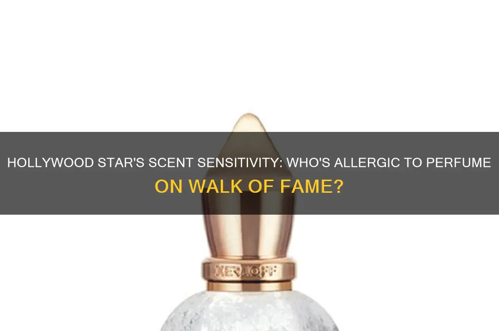 what hollywood walk of fame star is allergic to perfume