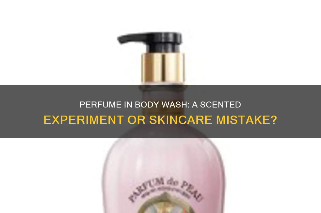 what if i put perfume into body wash