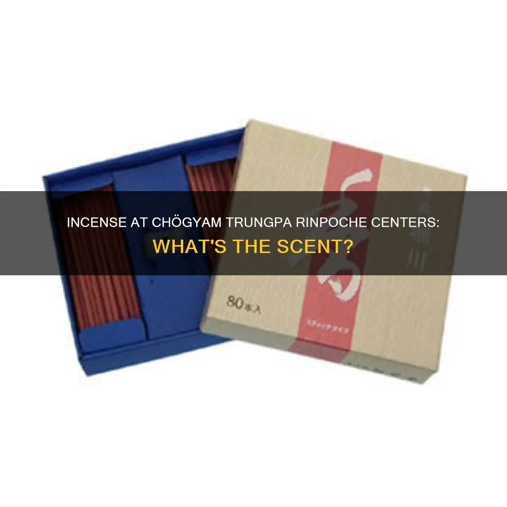 what incense do they use at chogyam trungpa rinpoche centers