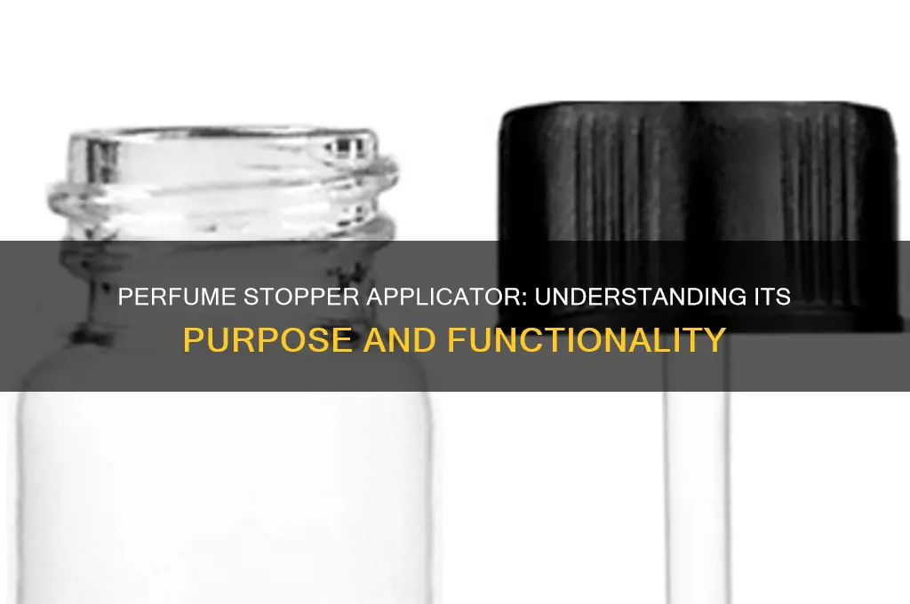 what is a applicator for perfume on the stopper