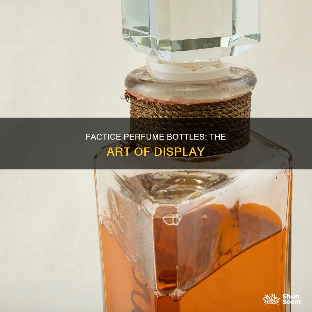 what is a factice perfume bottle