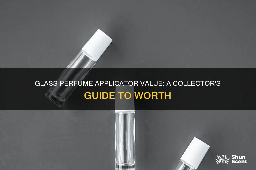 what is a glass perfume applicator worth