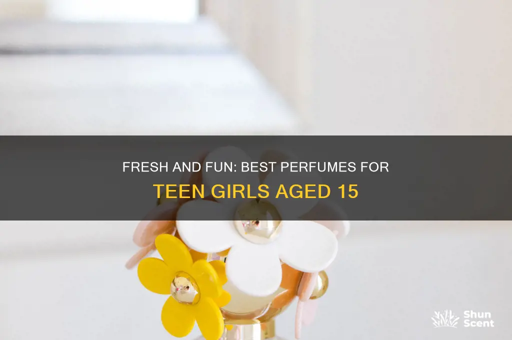 what is a good perfume for a 15 year old