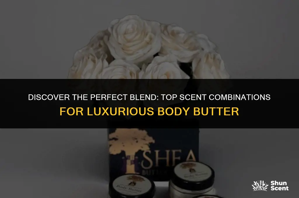 what is a good scent combination for body butter