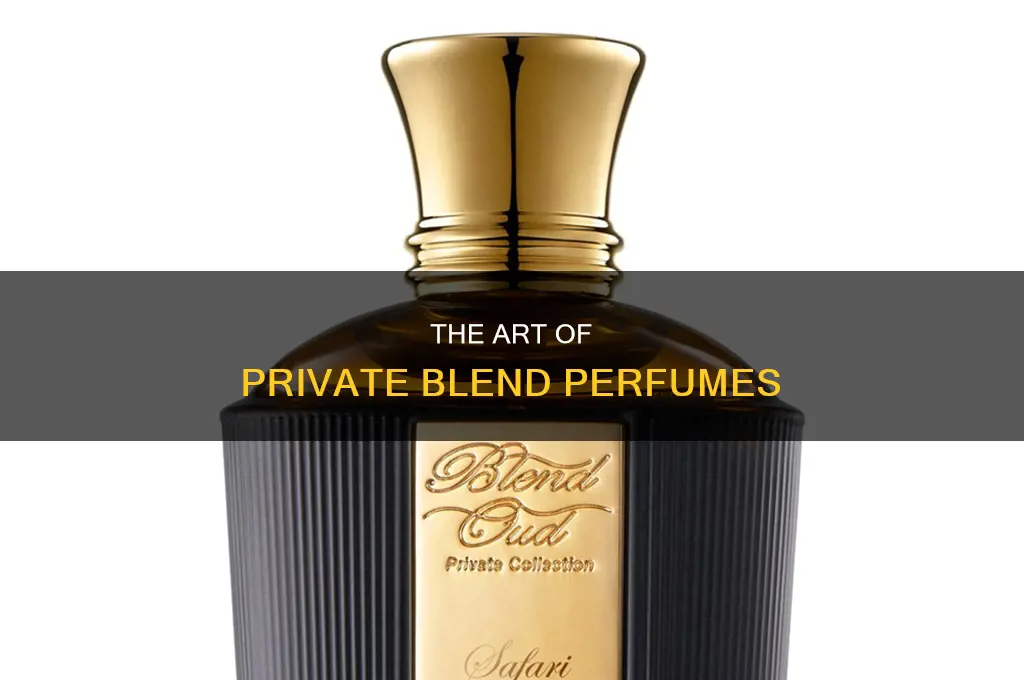 what is a private blend perfume