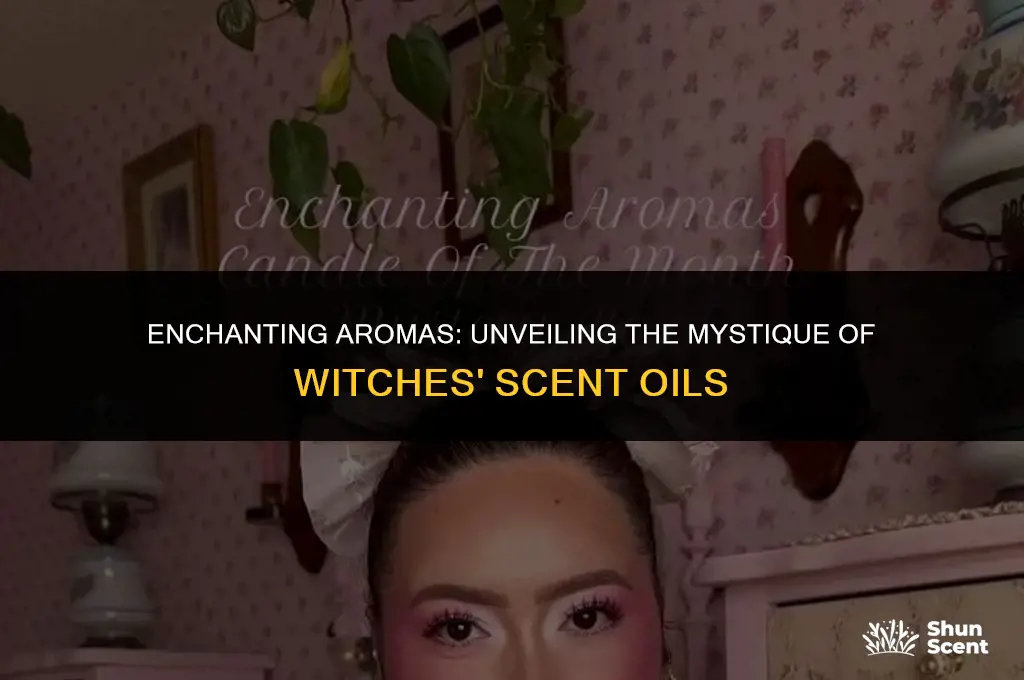 what is a witches scent oil