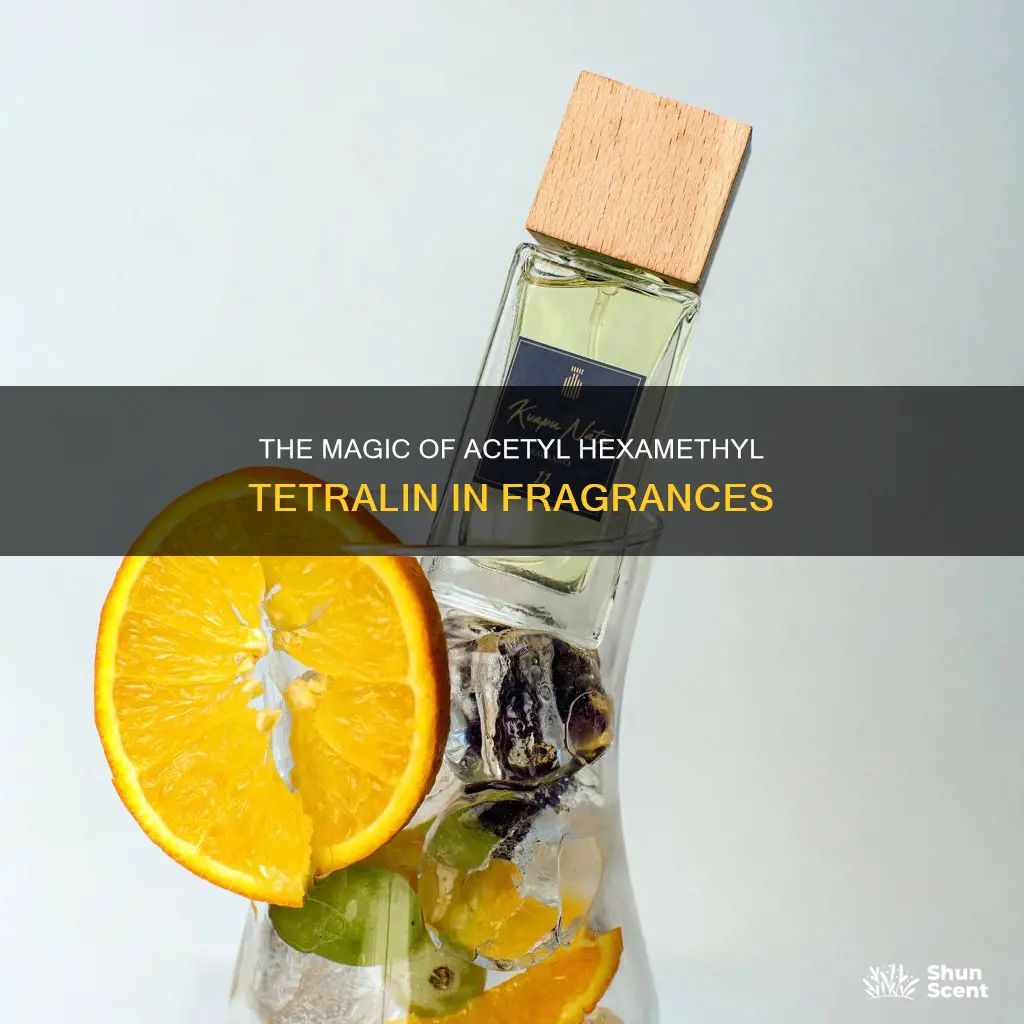 what is acetyl hexamethyl tetralin in fragrances