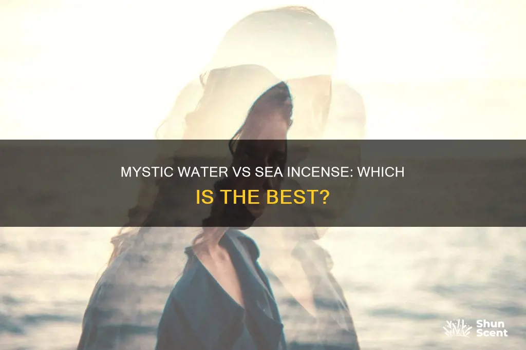 what is better mystic water or sea incense