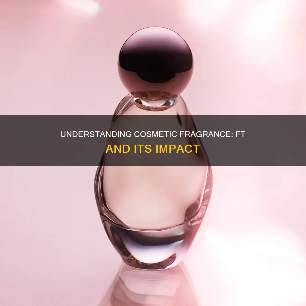what is cosmetic fragrance ft mean