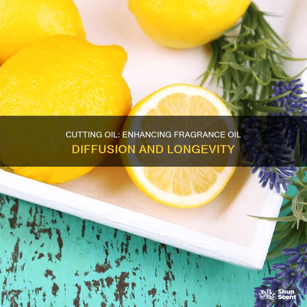 what is cutting oil for fragrance oils