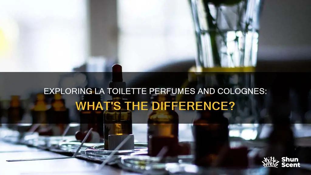 what is difference between la toilette perfume and cologne