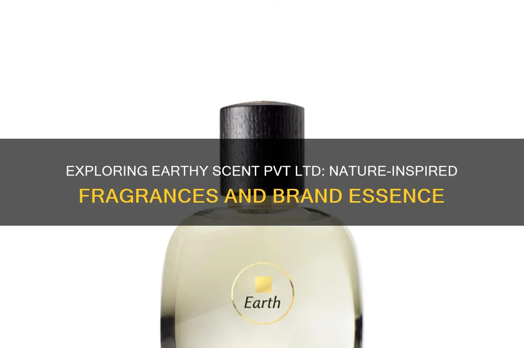 what is earthy scent pvt ltd