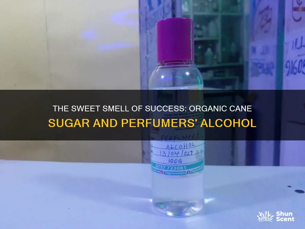 what is in organic cane sugar perfumers alcohol