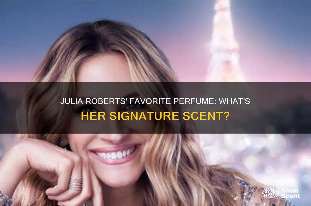 what is julia roberts favorite perfume