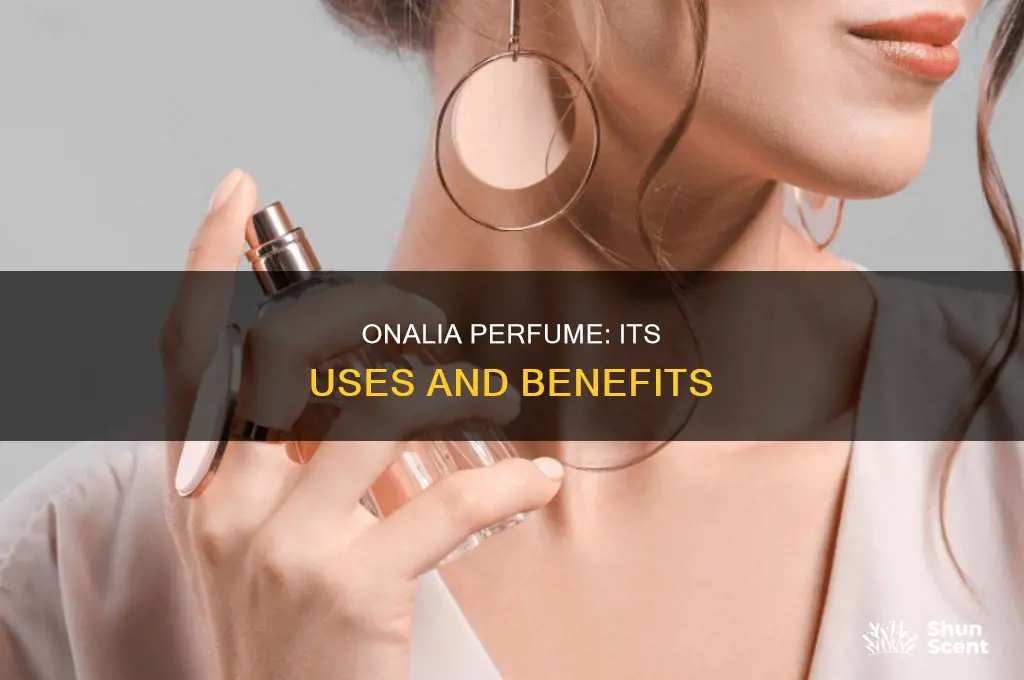 what is onalia perfume used for
