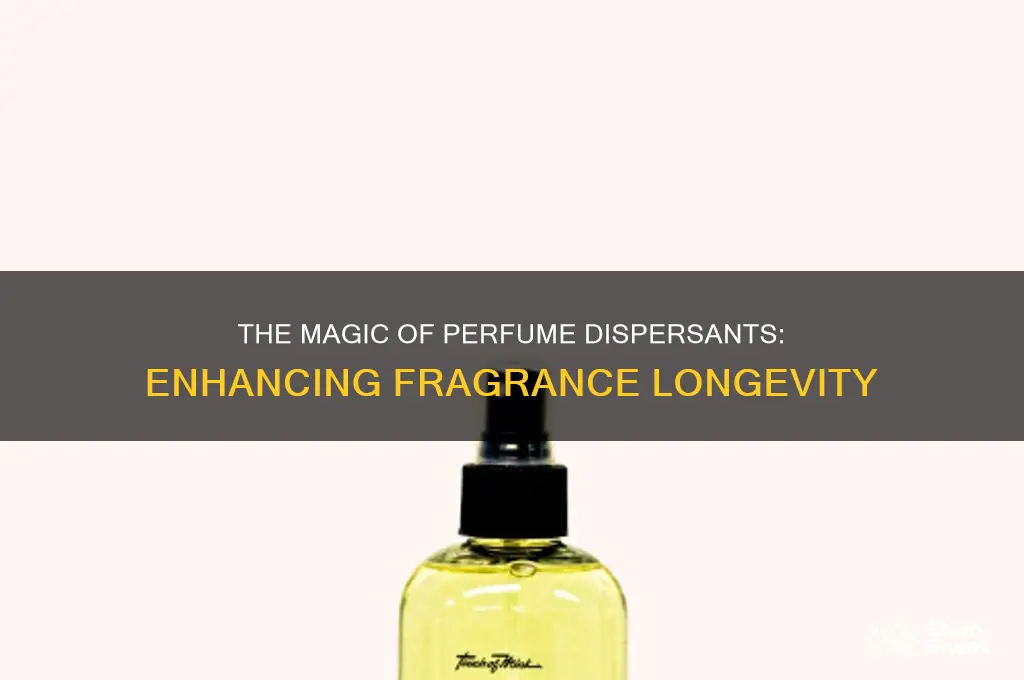 what is perfume dispersant