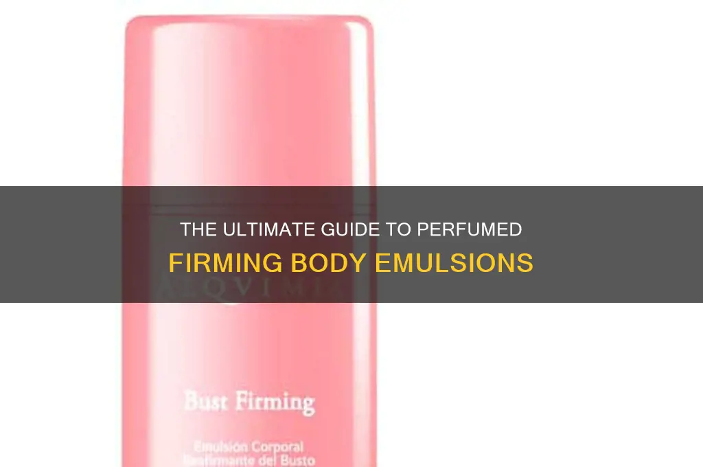 what is perfumed firming body emulsion