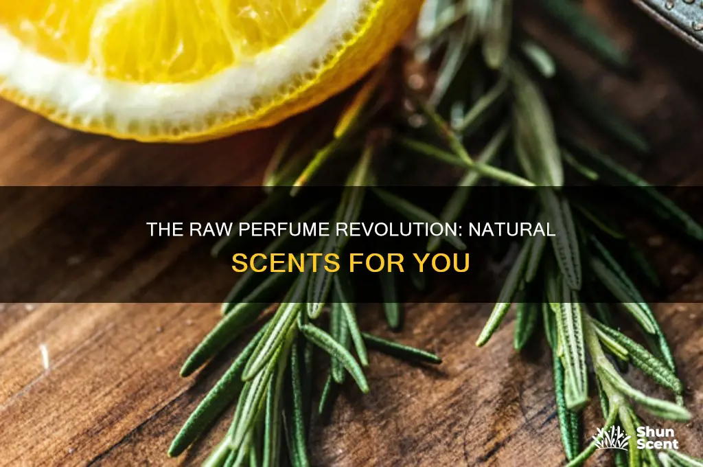 what is raw perfume