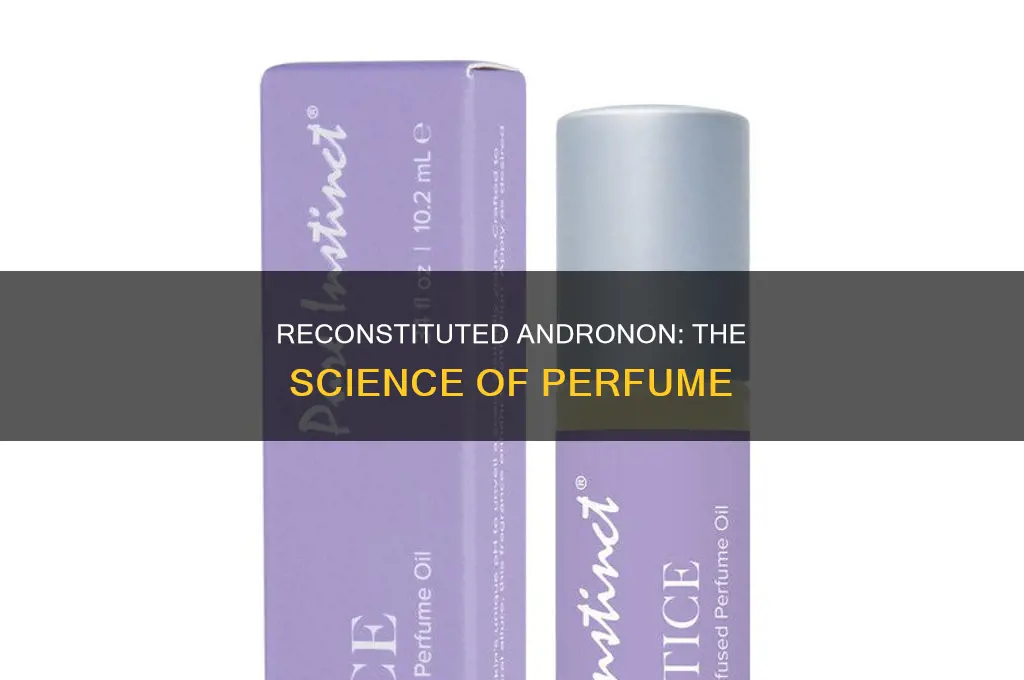 what is reconstituted andronon in perfume