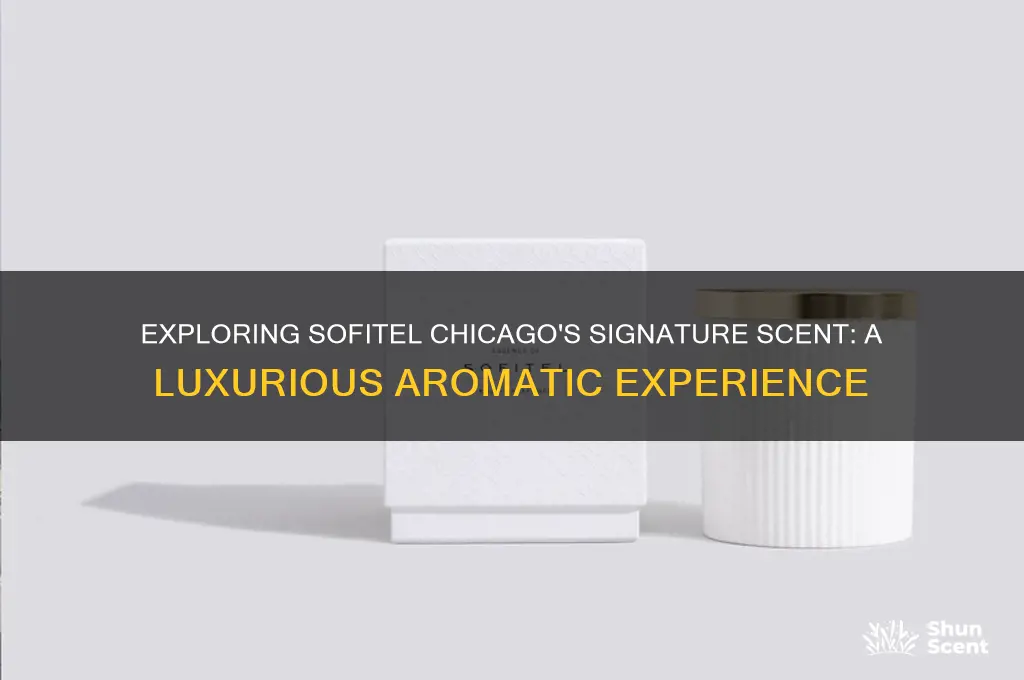 what is scent in sofitel chicago