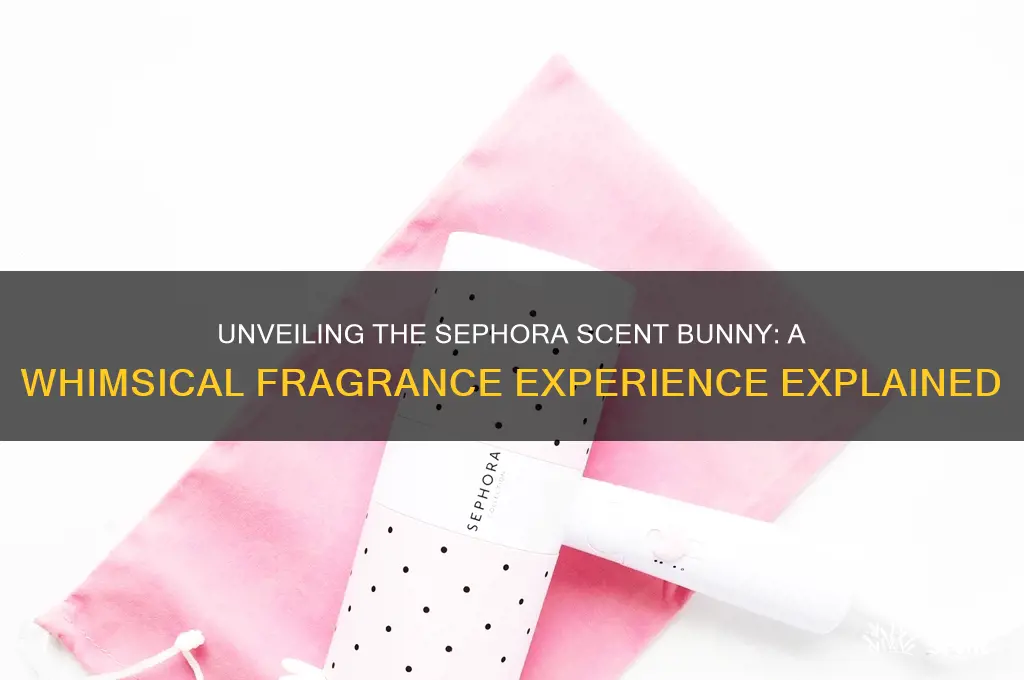 what is sephora scent bunny