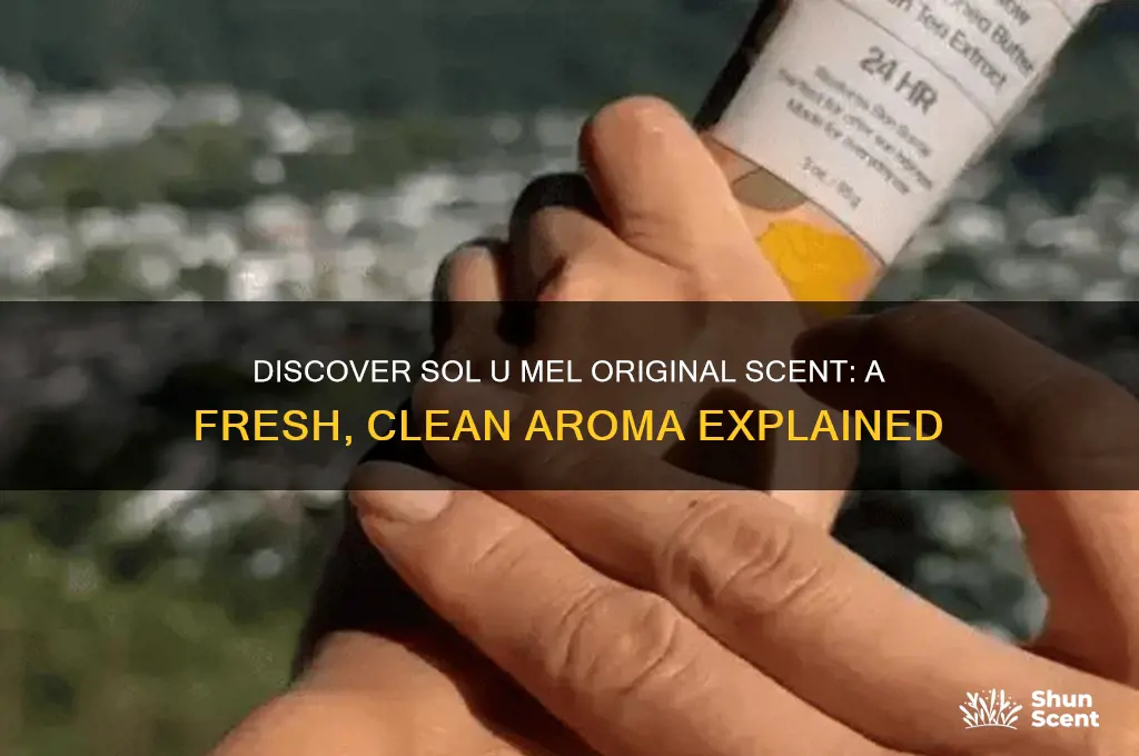 what is sol u mel original scent