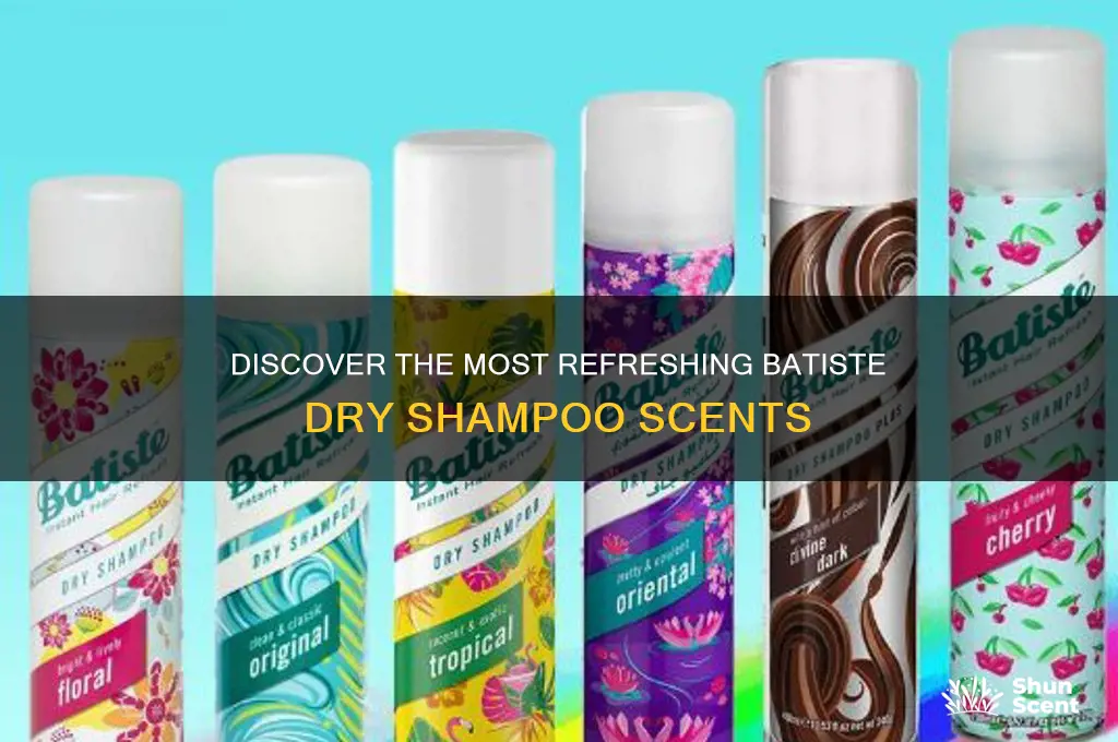what is the best batiste dry shampoo scent