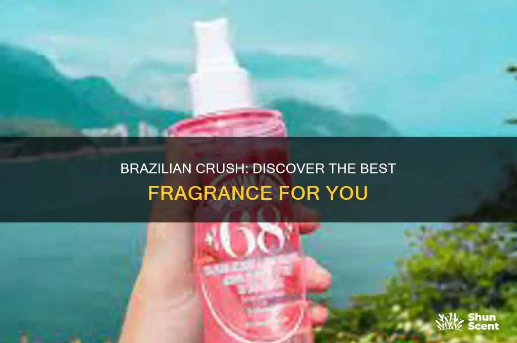 what is the best brazilian crush perfume