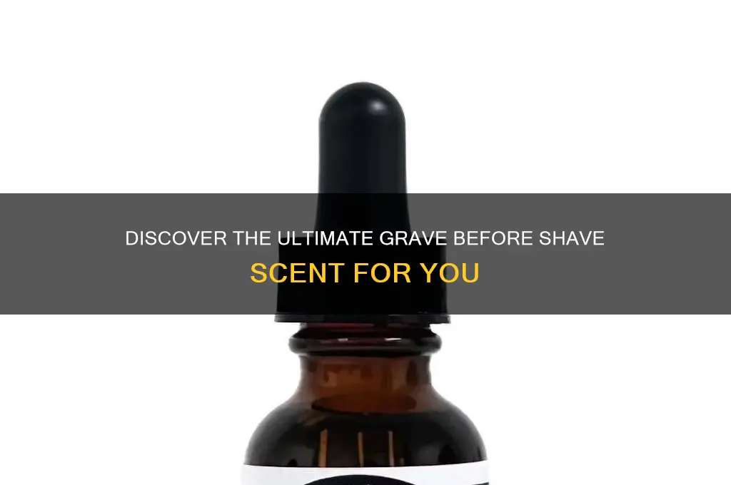 what is the best grave before shave scent