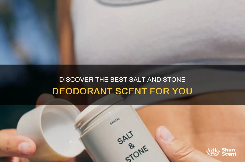 what is the best salt and stone deodorant scent
