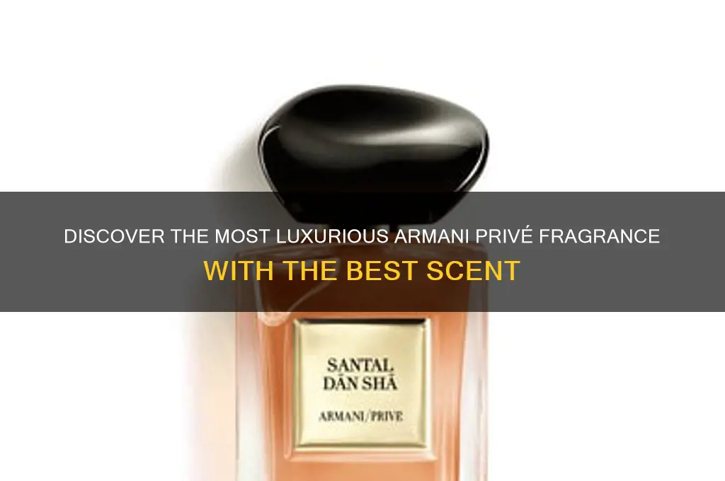 what is the best smelling armani prive scent