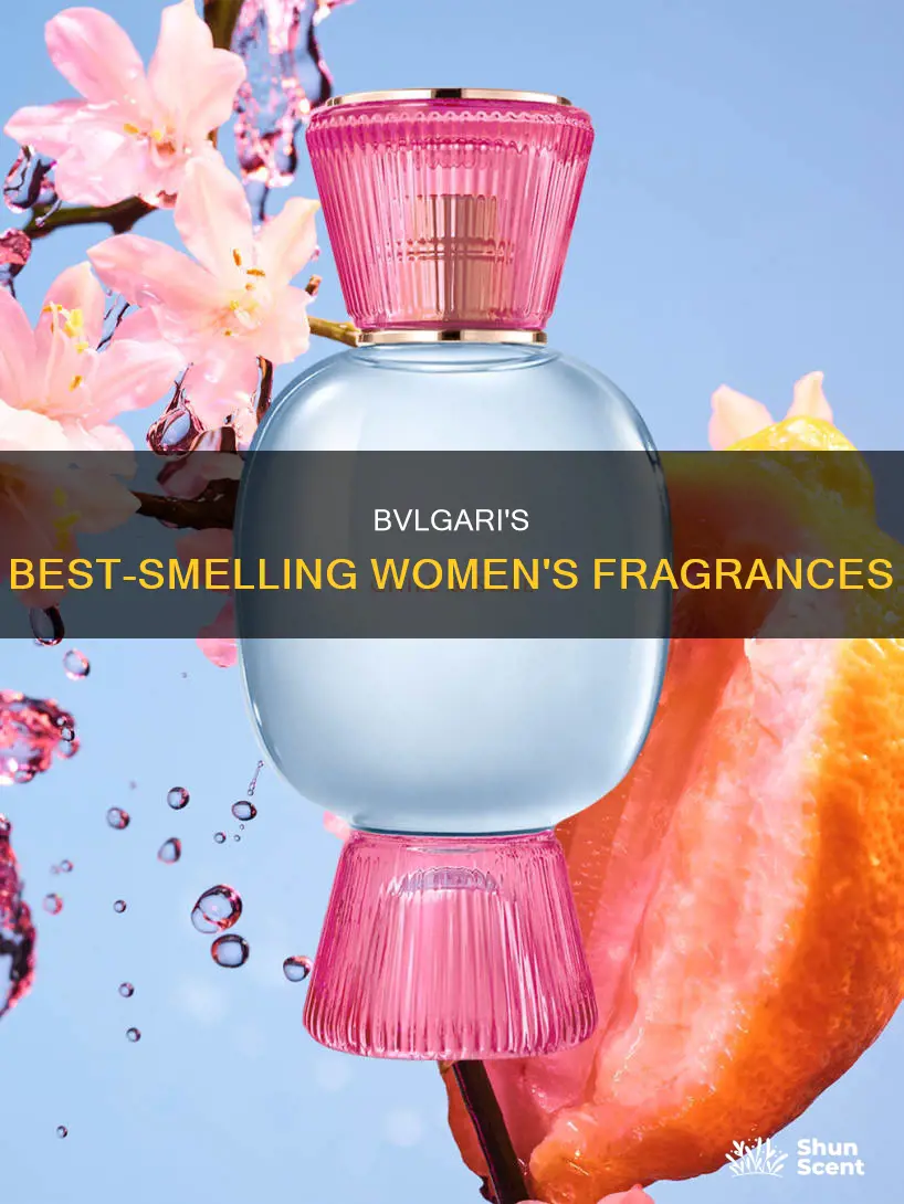 what is the best smelling bvlgari women perfume