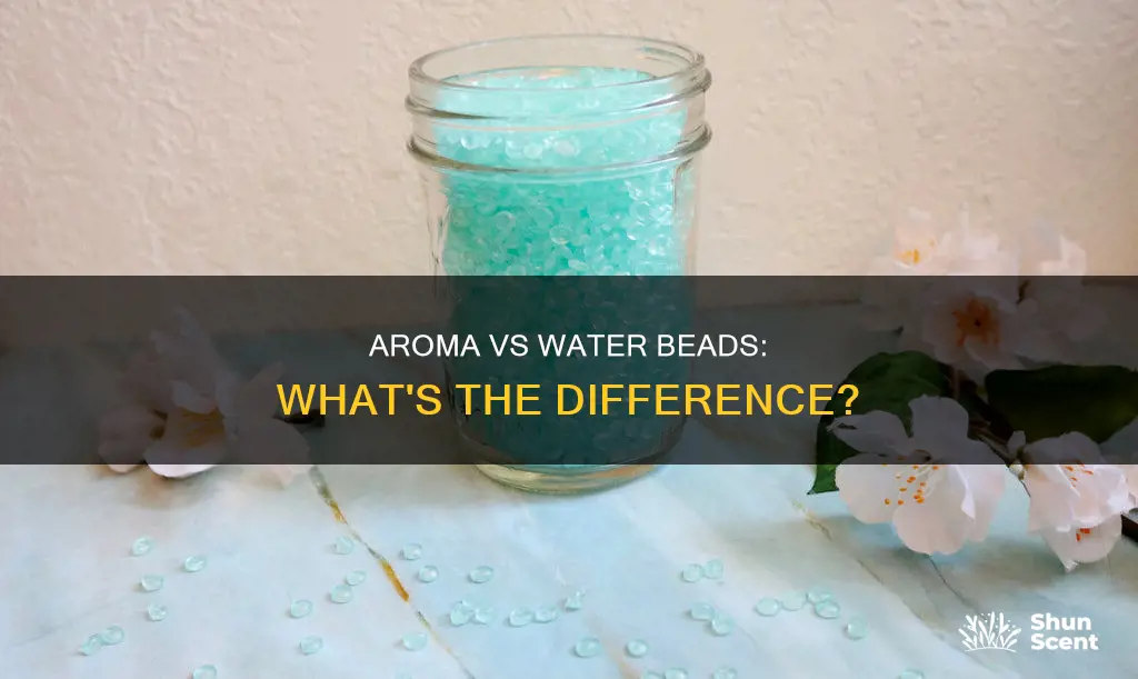 what is the difference aroma beads vs water beads