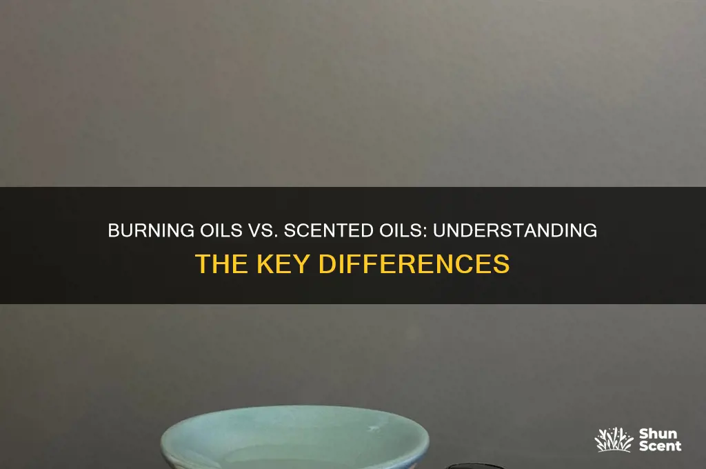 what is the difference between burning oils and scented oils