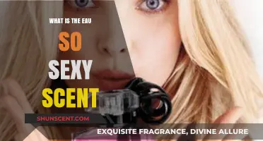 Eau So Sexy: Unveiling the Alluring Scent's Secrets and Appeal