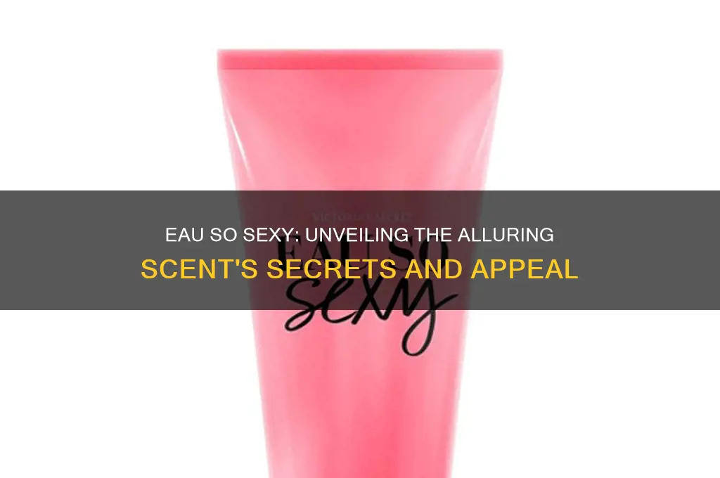what is the eau so sexy scent