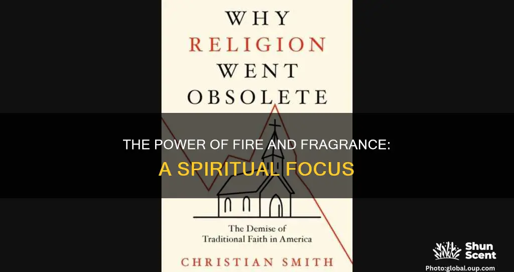 what is the focus of fire and fragrance