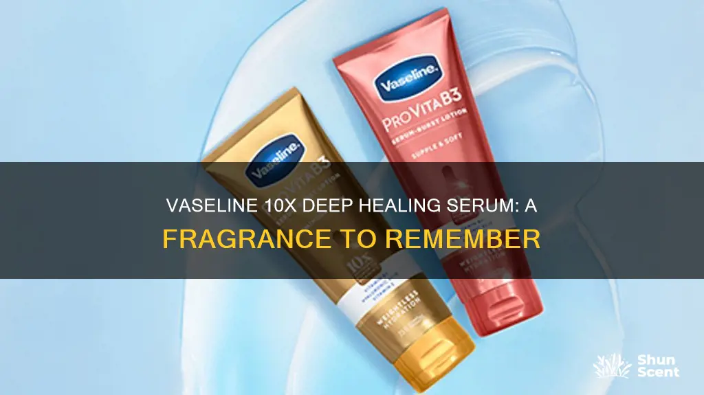 what is the fragrance of vaseline 10x deep healing serum
