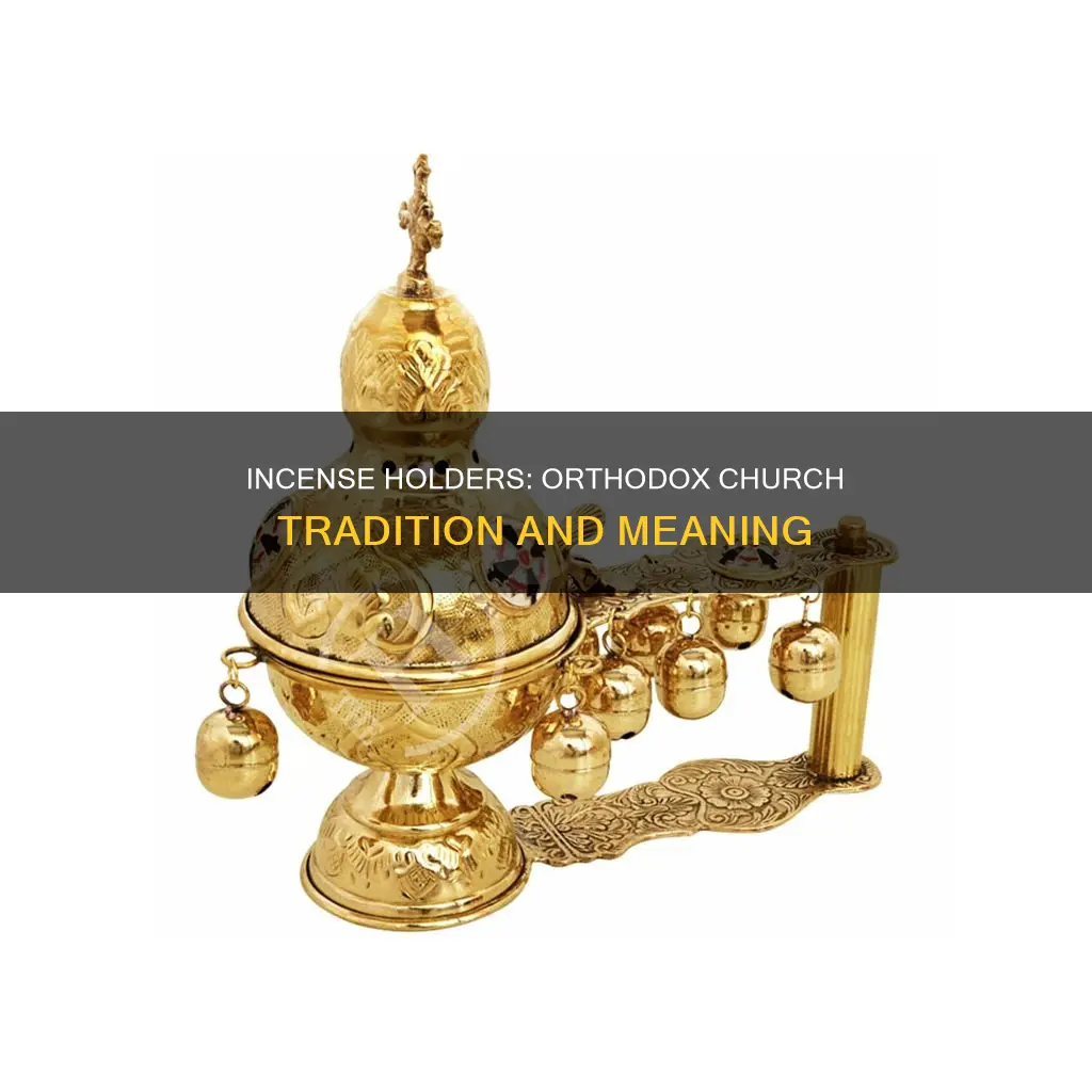 what is the incense holder in orthodox church