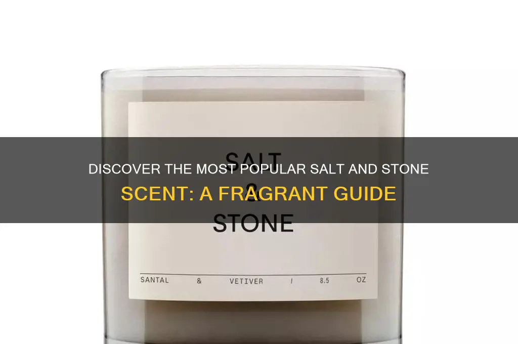 what is the most popular salt and stone scent
