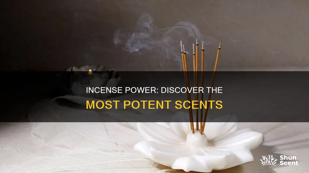 what is the most powerful incense