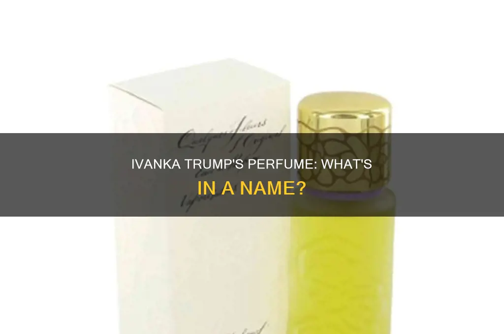 what is the name of ivanka trupms perfume