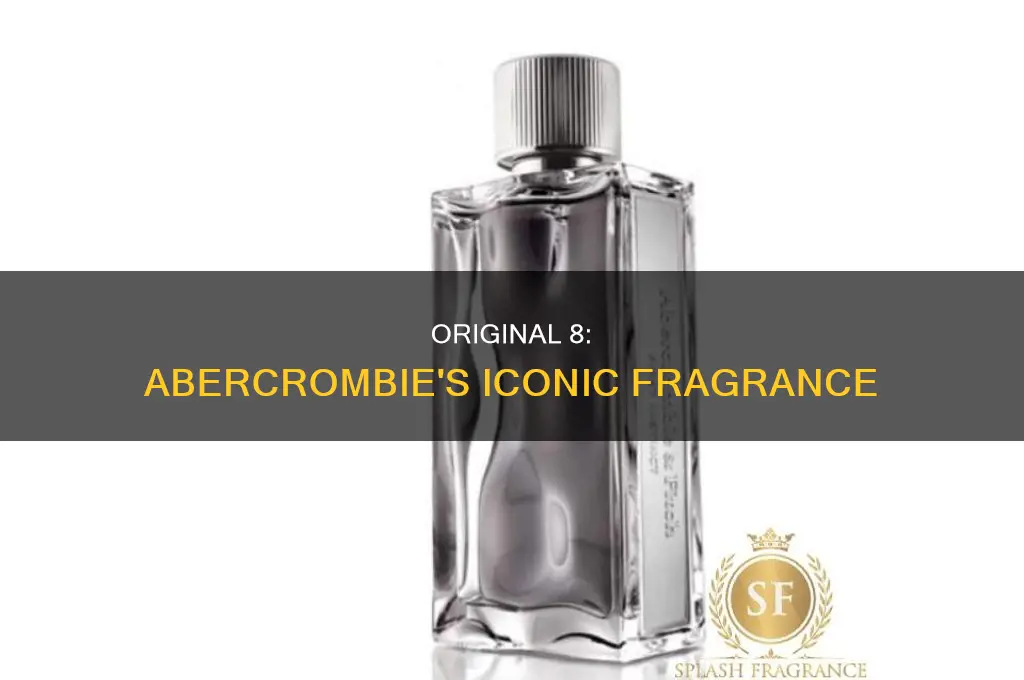 what is the original 8 perfume by abercrombie