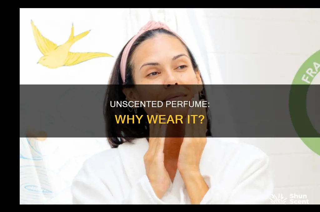 what is the purpose of non scented perfume