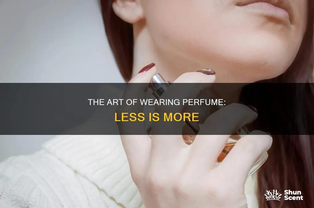 what is the right amount of perfume to wear