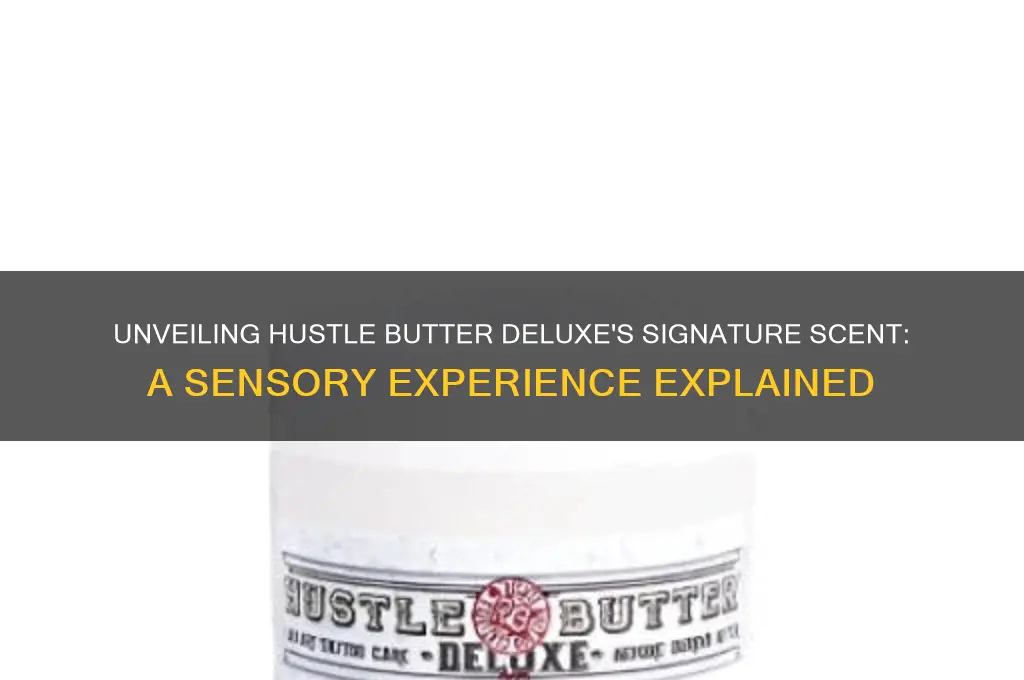 what is the scent in hustle butter deluxe