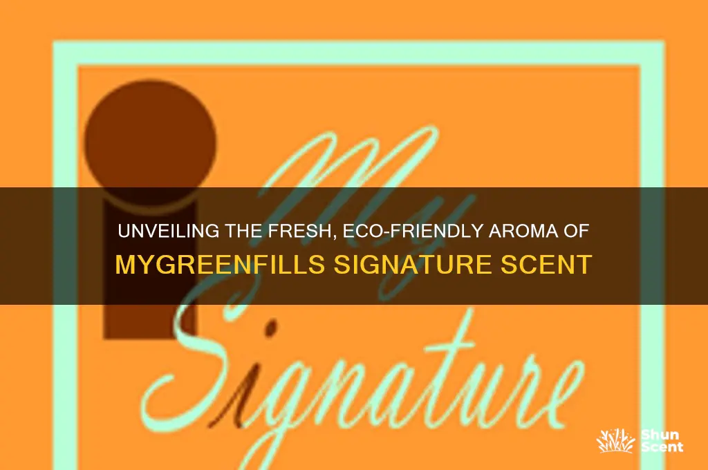 what is the scent in mygreenfills signature scent