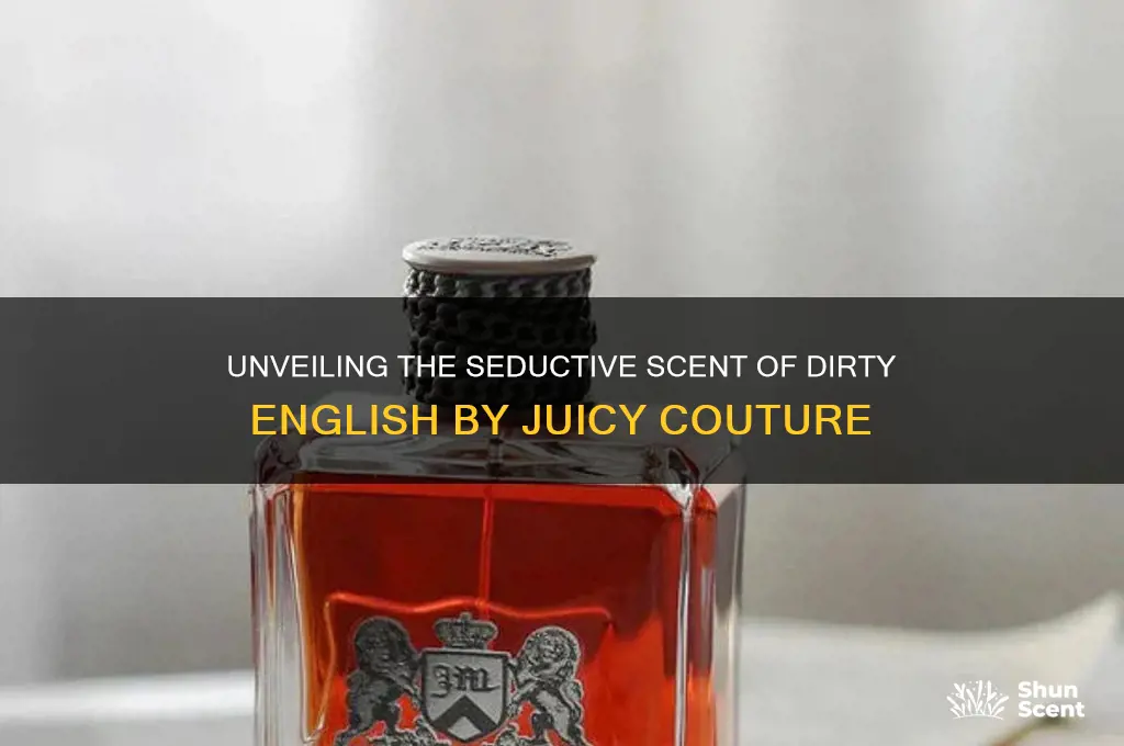 what is the scent of dirty english by juicy couture