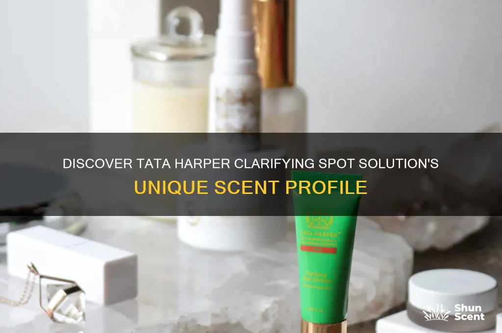 what is the scent of tata harper clarifying spot solution